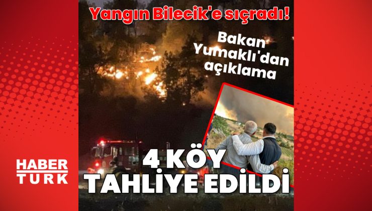 Sakarya’daki yangın Bilecik’e sıçradı! Bakan Yumaklı’dan açıklama