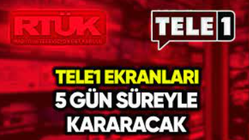 TELE1’e 5 gün ekran karartma cezası